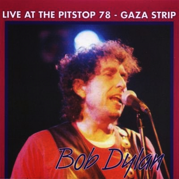 Bob Dylan - Live At The Pitstop 78, Gaza Stip, Seattle 1978